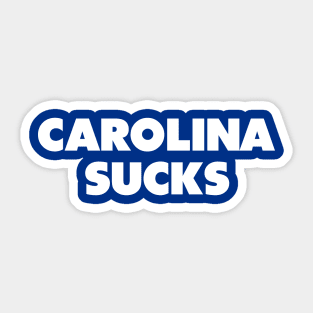 Carolina sucks - Duke/NC State college gameday rivalry Sticker